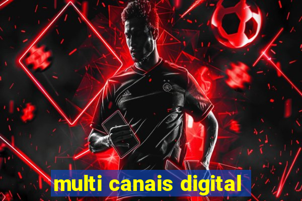 multi canais digital